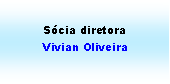 Caixa de texto: Scia diretoraVivian Oliveira